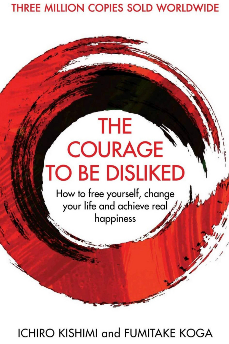 The Courage To Be Disliked