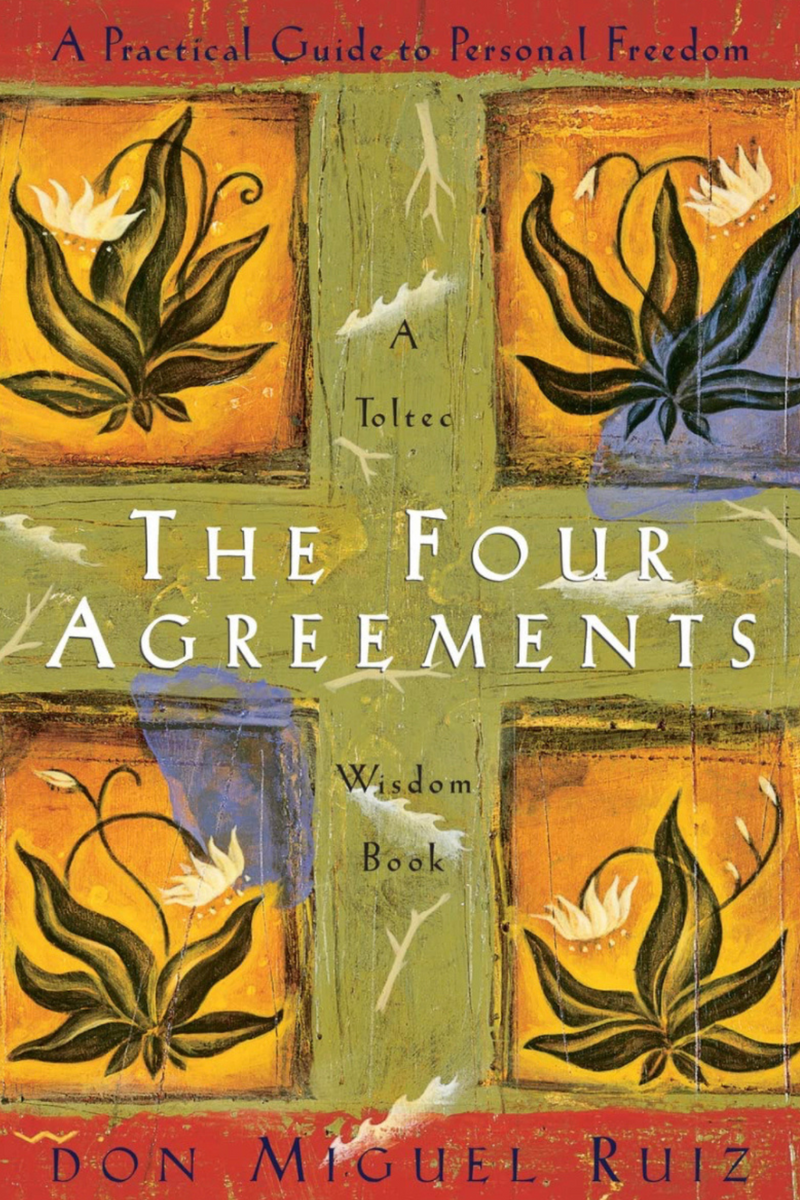 The Four Agreements: A Practical Guide to Personal Freedom