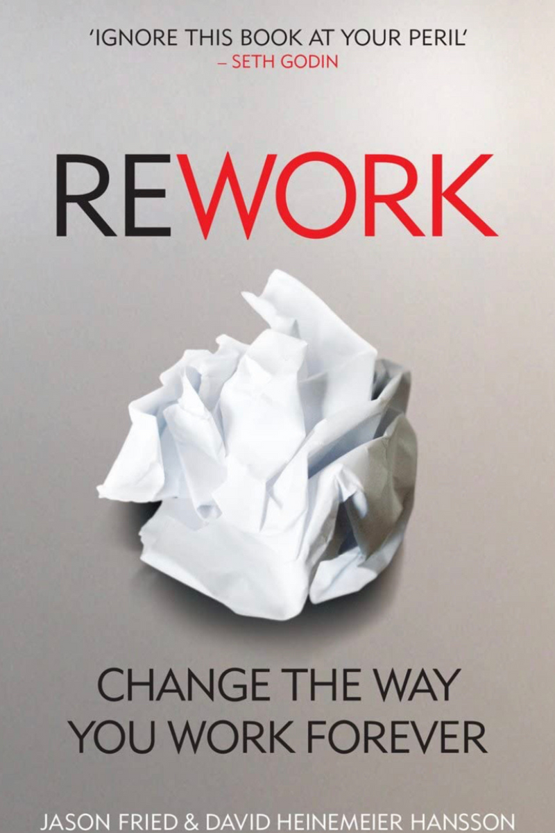 ReWork: Change the Way You Work Forever