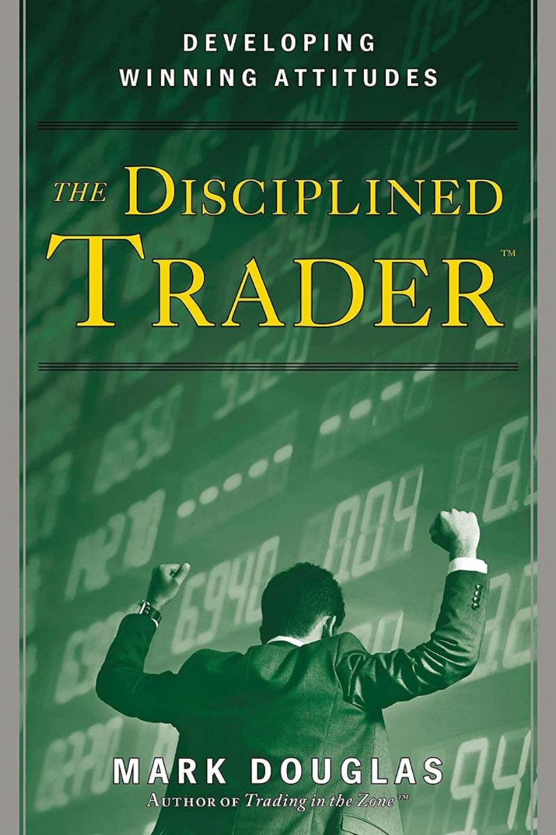 The Disciplined Trader: Developing Winning Attitudes