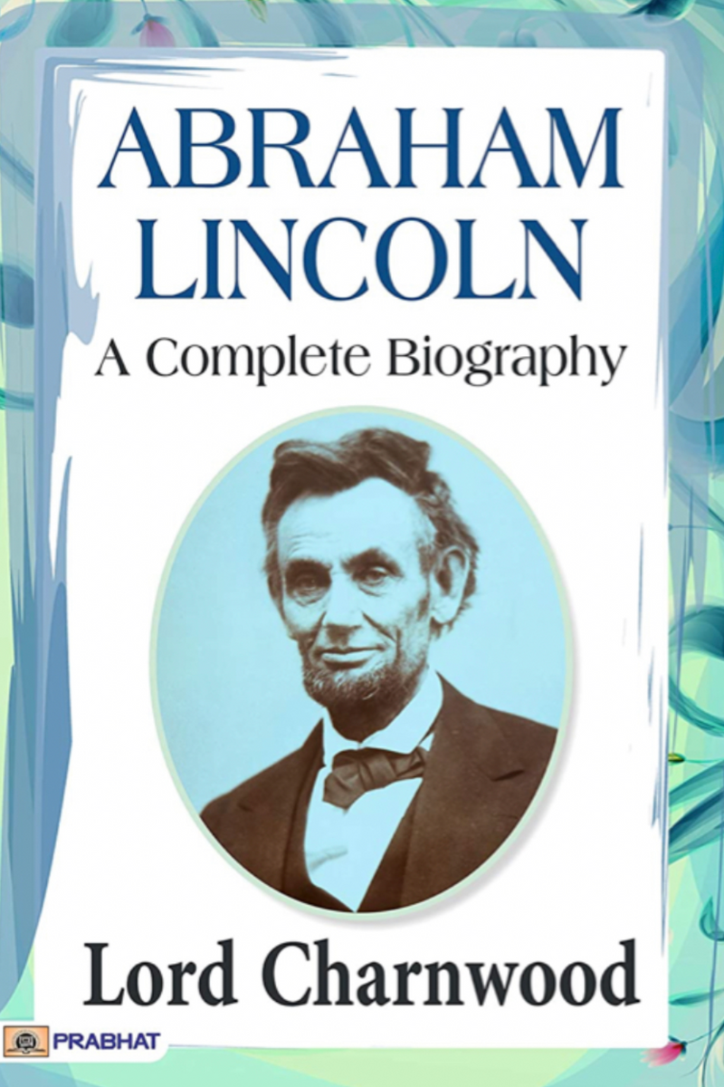 A Biography: Abraham Lincoln by Lord Charnwood